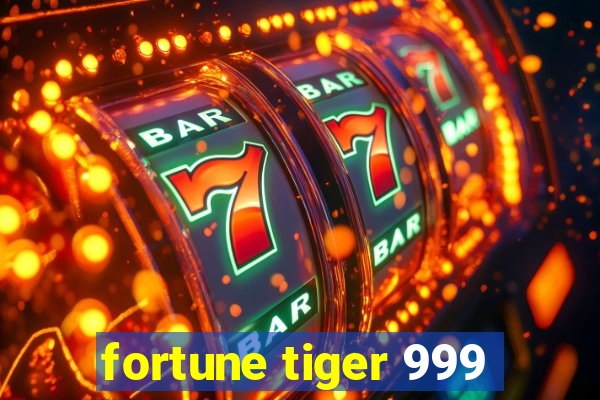 fortune tiger 999